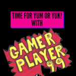 Yum or Yuk with Gamerplayer99